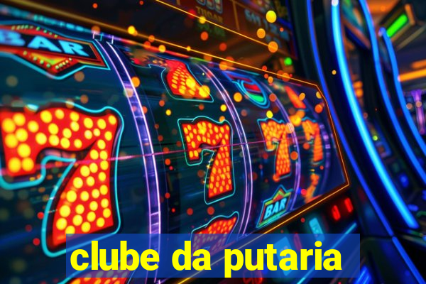 clube da putaria